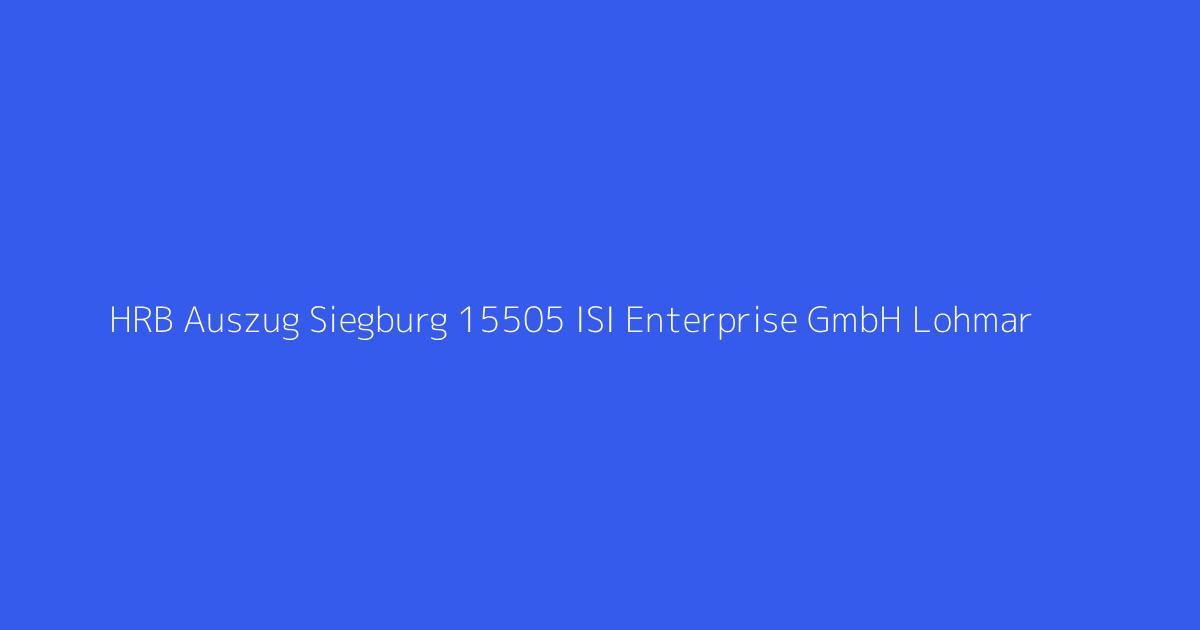 HRB Auszug Siegburg 15505 ISI Enterprise GmbH Lohmar